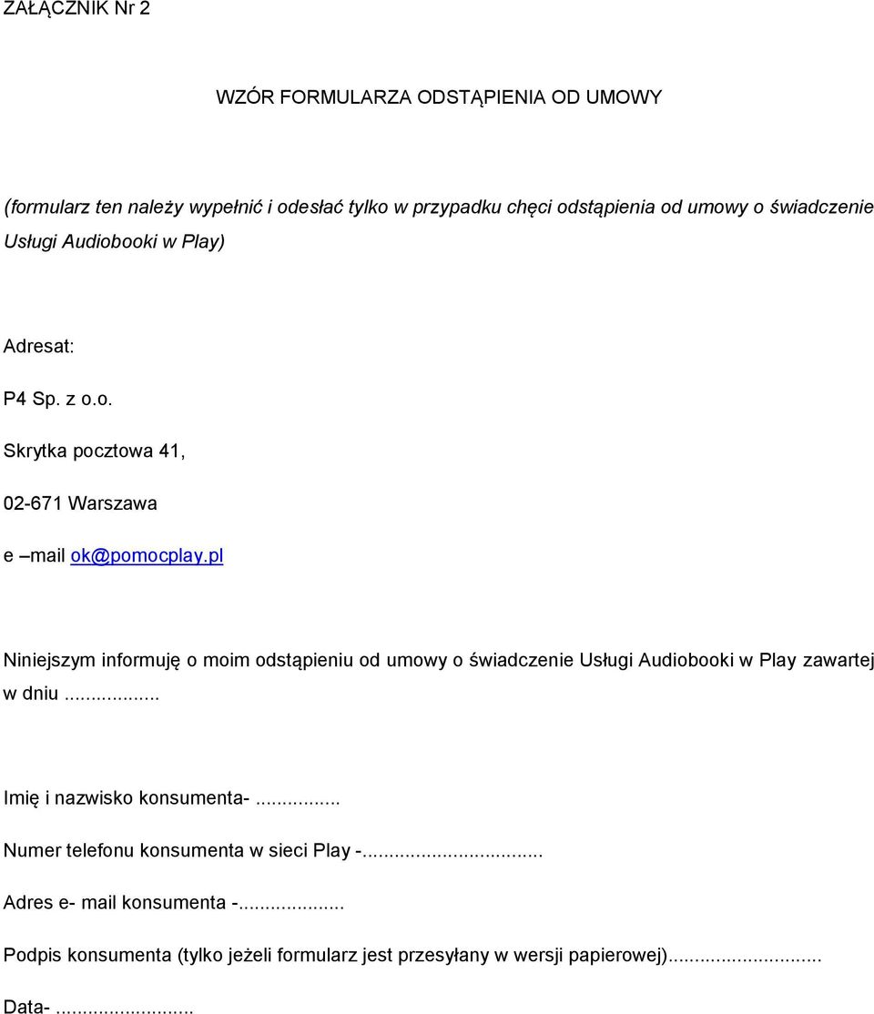pl Niniejszym informuję o moim odstąpieniu od umowy o świadczenie Usługi Audiobooki w Play zawartej w dniu... Imię i nazwisko konsumenta-.