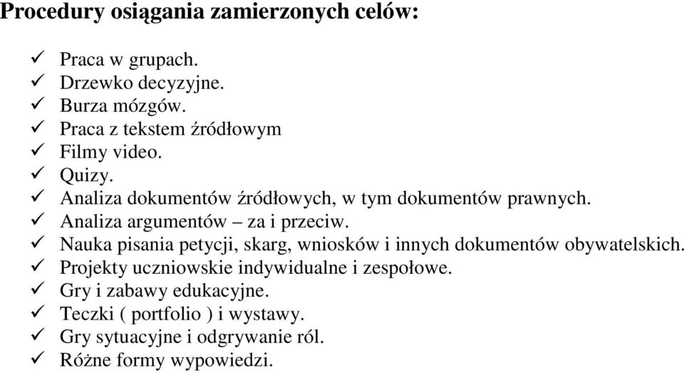 Analiza argumentów za i przeciw. Nauka pisania petycji, skarg, wniosków i innych dokumentów obywatelskich.