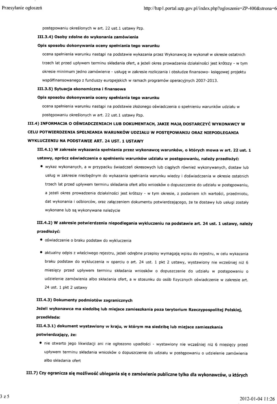 jeżeli okres prowadzenia działalności jest krótszy - w tym okresie minimum jedno zamówienie - usługę w zakresie rozliczania i obsłudze finansowo- księgowej projektu współfinansowanego z funduszy