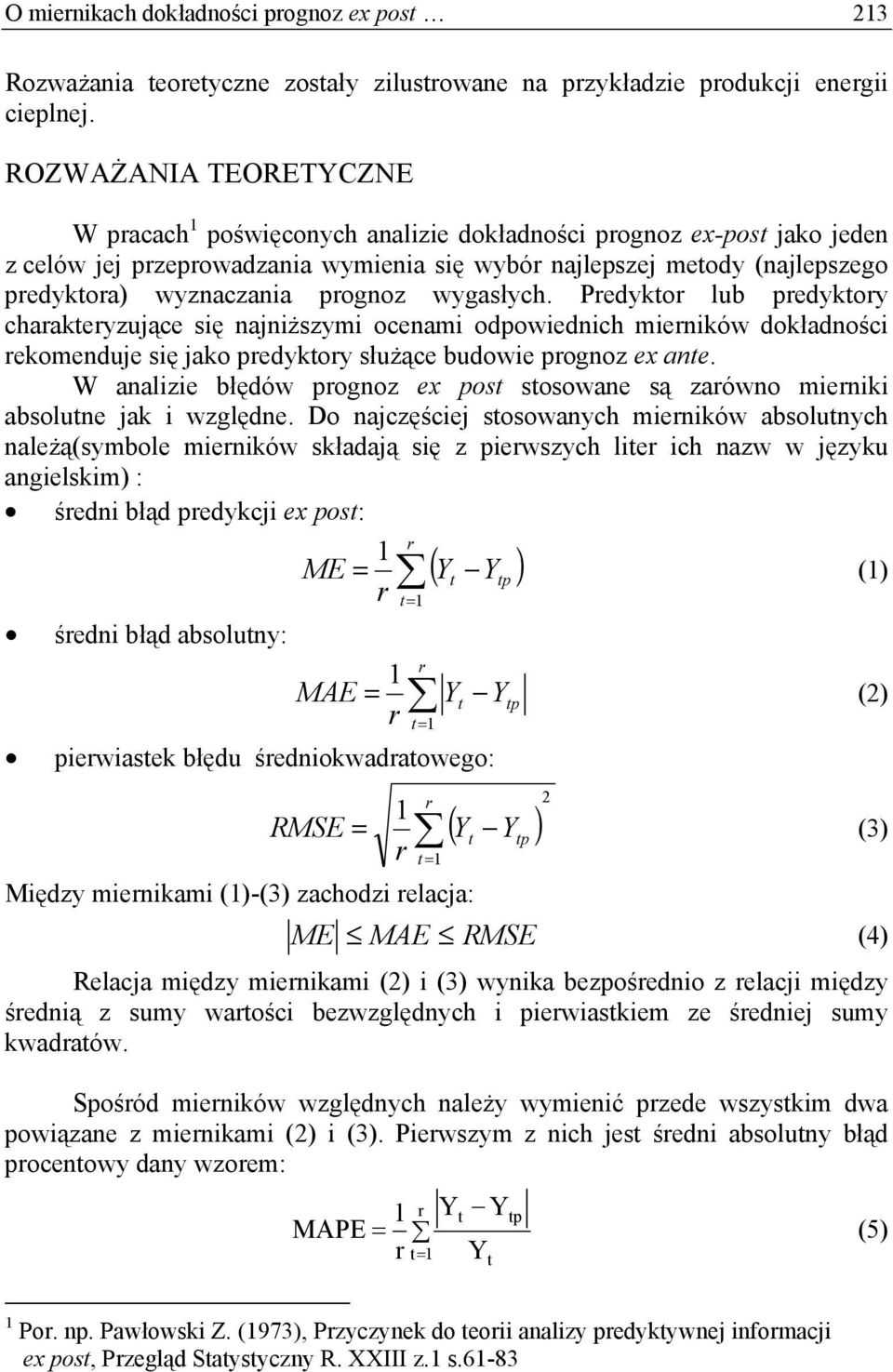 wygasłych. Pedyko lub pedykoy chaakeyzujące się najniższymi ocenami odpowiednich mieników dokładności ekomenduje się jako pedykoy służące budowie pognoz ex ane.