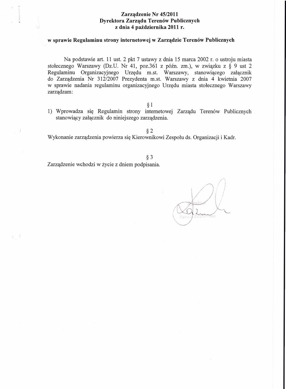 st. Warszawy z dnia 4 kwietnia 2007 w sprawie nadania regulaminu organizacyjnego Urzędu miasta stołecznego Warszawy zarządzam: l 1) Wprowadza się Regulamin strony internetowej Zarządu Terenów