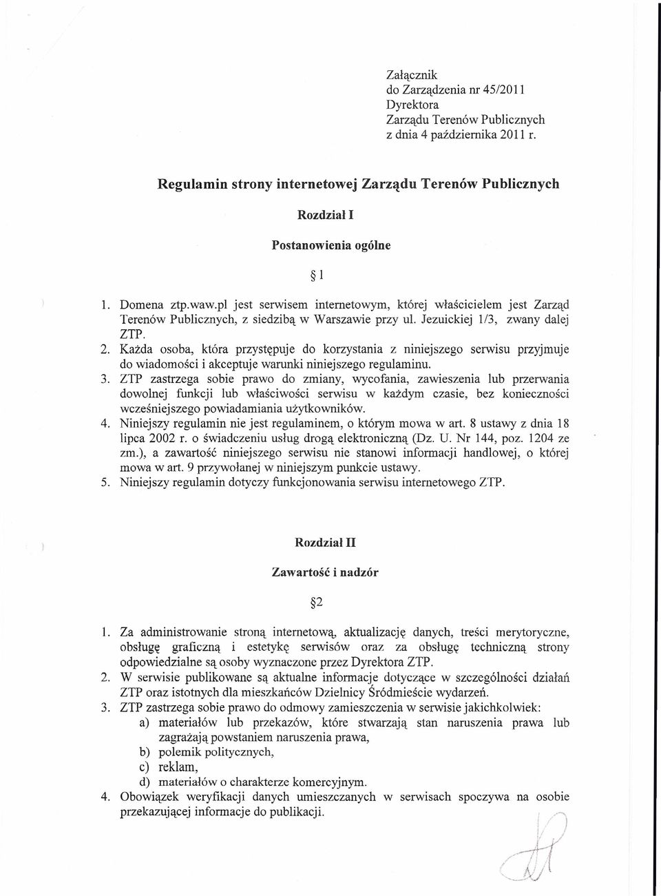 Każda osoba, która przystępuje do korzystania z niniejszego serwisu przyjmuje do wiadomości i akceptuje warunki niniejszego regulaminu. 3.