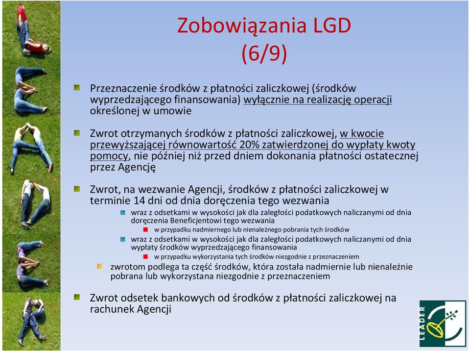 środków z płatności zaliczkowej w terminie 14 dni od dnia doręczenia tego wezwania wraz z odsetkami w wysokości jak dla zaległości podatkowych naliczanymi od dnia doręczenia Beneficjentowi tego