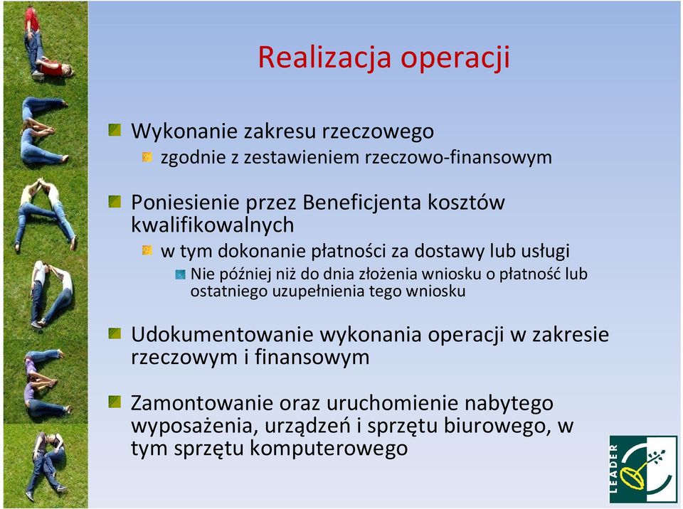 złożenia wniosku o płatnośćlub ostatniego uzupełnienia tego wniosku Udokumentowanie wykonania operacji w zakresie