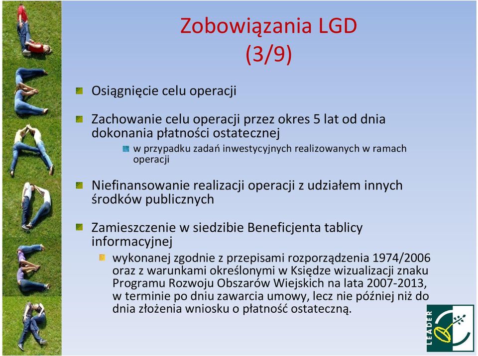 siedzibie Beneficjenta tablicy informacyjnej wykonanej zgodnie z przepisami rozporządzenia 1974/2006 oraz z warunkami określonymi w Księdze