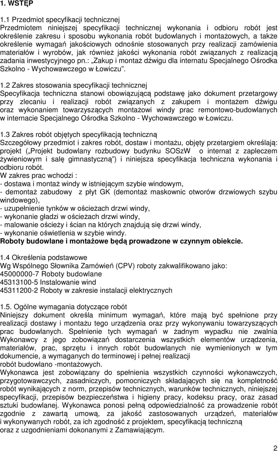 określenie wymagań jakościowych odnośnie stosowanych przy realizacji zamówienia materiałów i wyrobów, jak również jakości wykonania robót związanych z realizacją zadania inwestycyjnego pn.