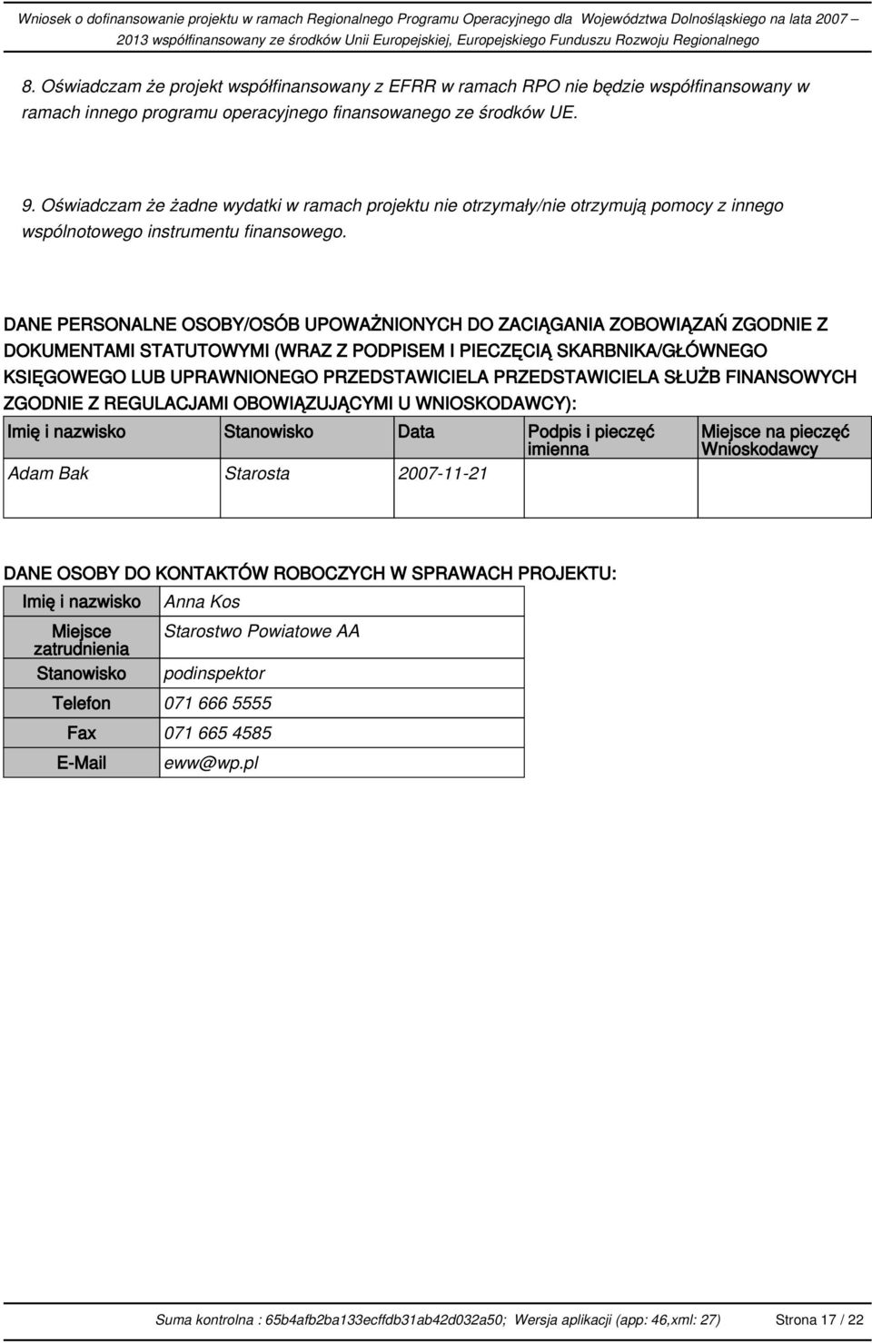DANE PERSONALNE OSOBY/OSÓB UPOWAŻNIONYCH DO ZACIĄGANIA ZOBOWIĄZAŃ ZGODNIE Z DOKUMENTAMI STATUTOWYMI (WRAZ Z PODPISEM I PIECZĘCIĄ SKARBNIKA/GŁÓWNEGO KSIĘGOWEGO LUB UPRAWNIONEGO PRZEDSTAWICIELA