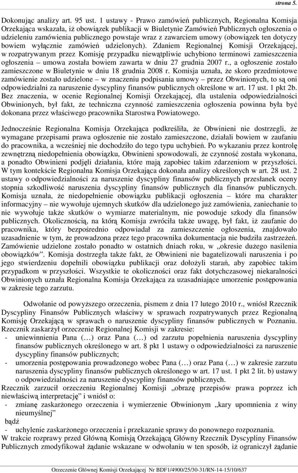 zawarciem umowy (obowiązek ten dotyczy bowiem wyłącznie zamówień udzielonych).