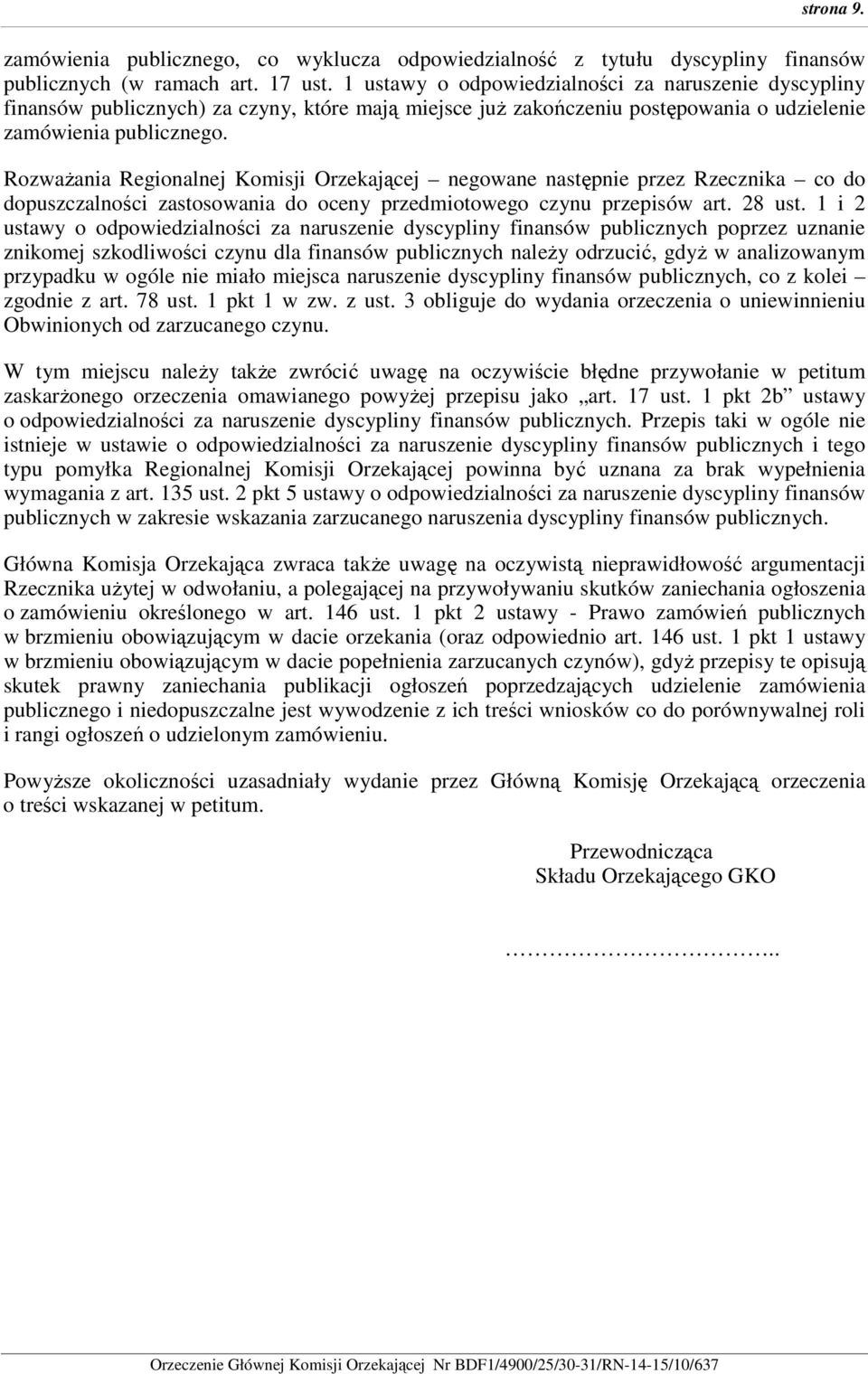 RozwaŜania Regionalnej Komisji Orzekającej negowane następnie przez Rzecznika co do dopuszczalności zastosowania do oceny przedmiotowego czynu przepisów art. 28 ust.