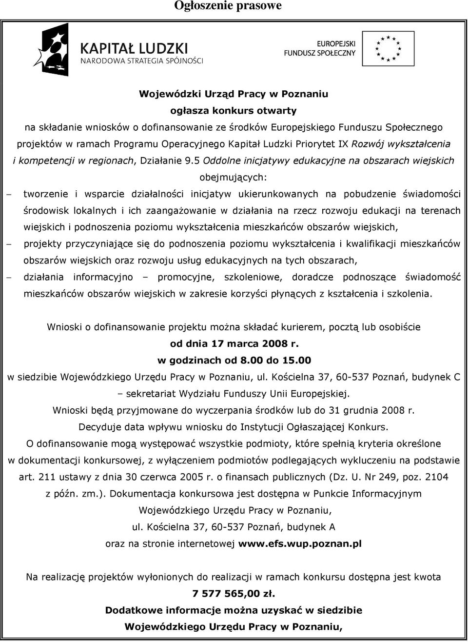 5 Oddolne inicjatywy edukacyjne na obszarach wiejskich obejmujących: tworzenie i wsparcie działalności inicjatyw ukierunkowanych na pobudzenie świadomości środowisk lokalnych i ich zaangaŝowanie w