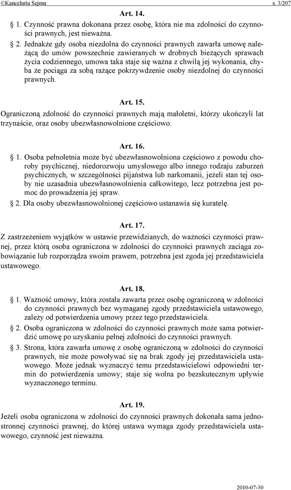wykonania, chyba że pociąga za sobą rażące pokrzywdzenie osoby niezdolnej do czynności prawnych. Art. 15.