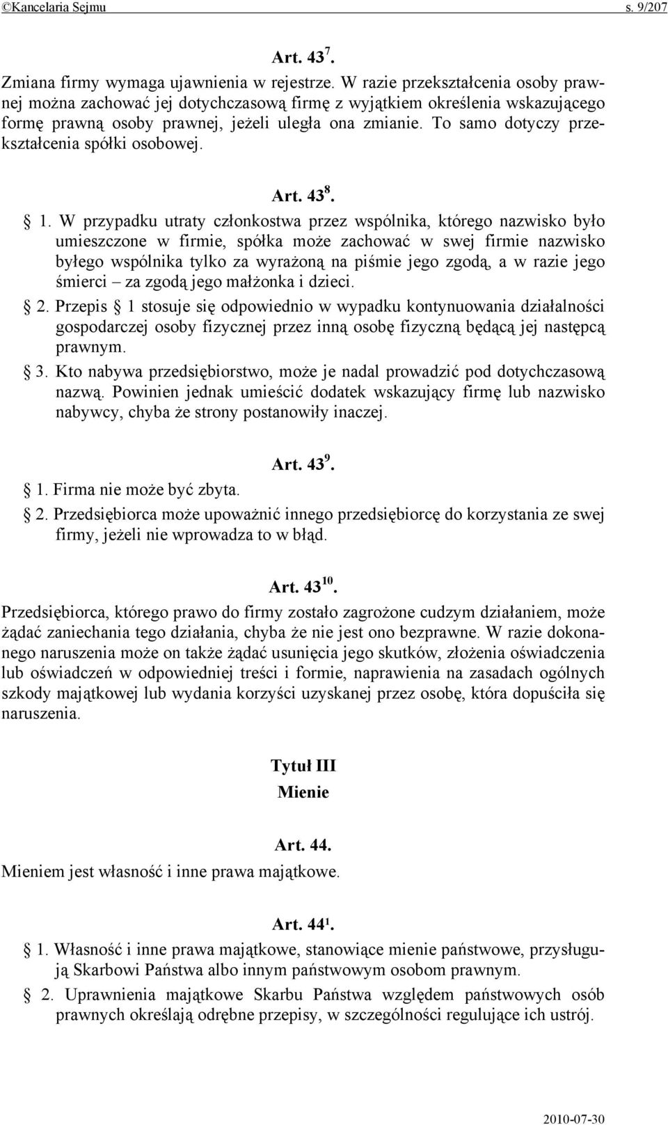 To samo dotyczy przekształcenia spółki osobowej. Art. 43 8. 1.