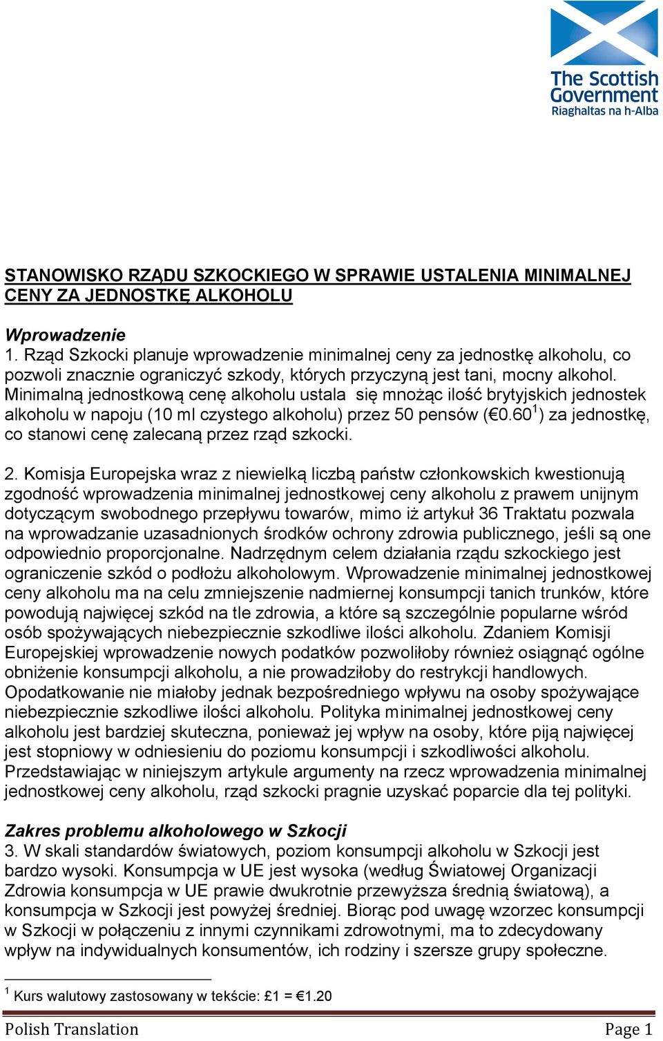 Minimalną jednostkową cenę alkoholu ustala się mnożąc ilość brytyjskich jednostek alkoholu w napoju (1 ml czystego alkoholu) przez 5 pensów (.
