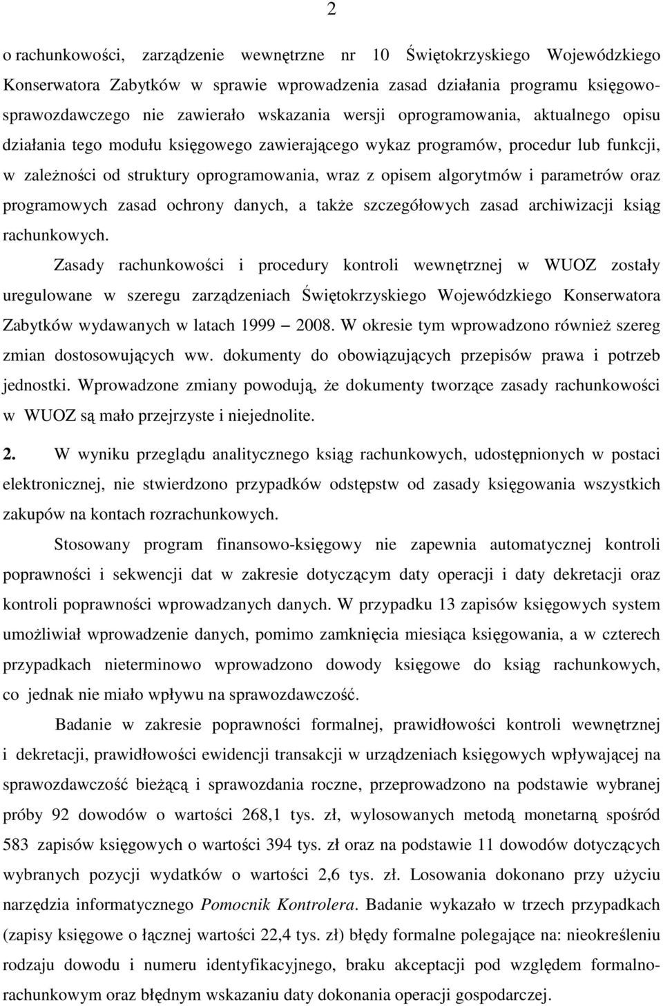 parametrów oraz programowych zasad ochrony danych, a takŝe szczegółowych zasad archiwizacji ksiąg rachunkowych.