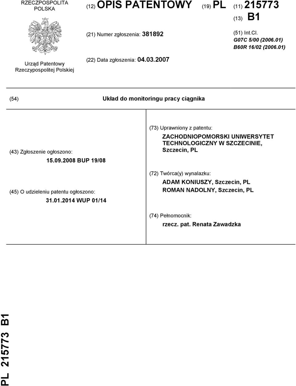 2007 (54) Układ do monitoringu pracy ciągnika (43) Zgłoszenie ogłoszono: 15.09.2008 BUP 19/08 (45) O udzieleniu patentu ogłoszono: 31.01.