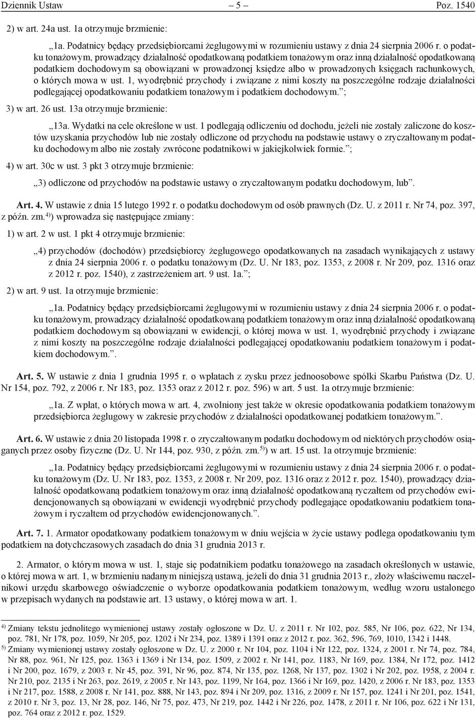 rachunkowych, o których mowa w ust. 1, wyodrębnić przychody i związane z nimi koszty na poszczególne rodzaje działalności podlegającej opodatkowaniu podatkiem tonażowym i podatkiem dochodowym.