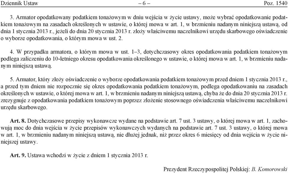 1, w brzmieniu nadanym niniejszą ustawą, od dnia 1 stycznia 2013 r., jeżeli do dnia 20 stycznia 2013 r.