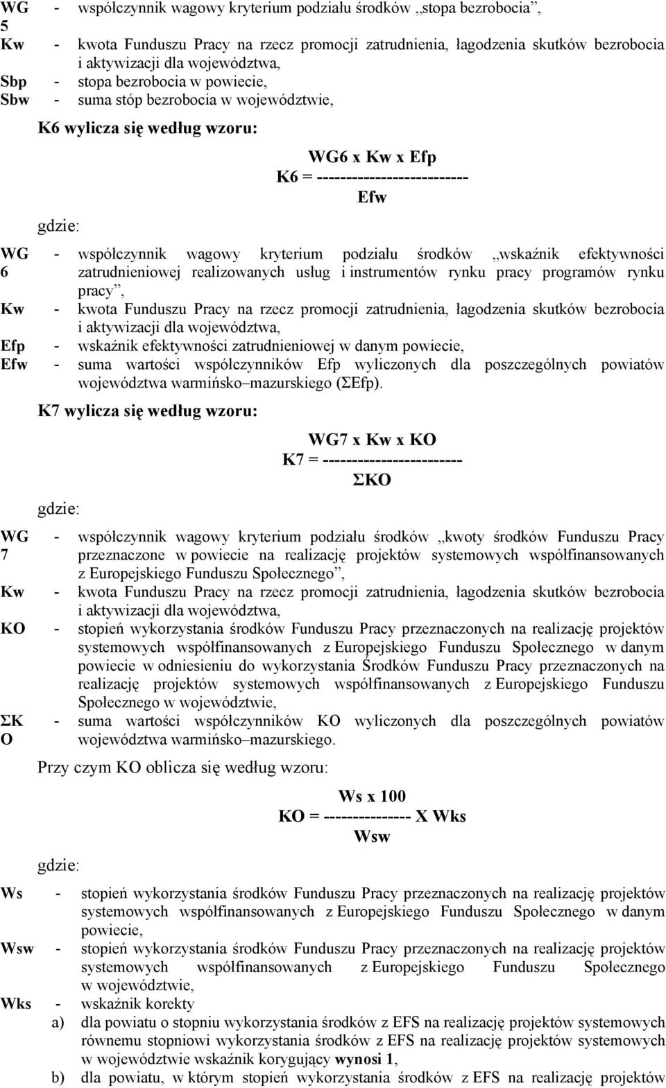 wskaźnik efektywności zatrudnieniowej w danym powiecie, Efw - suma wartości współczynników Efp wyliczonych dla poszczególnych powiatów województwa warmińsko mazurskiego (ΣEfp).