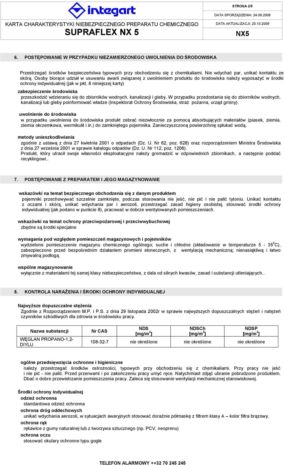 8 niniejszej karty) zabezpieczenie środowiska przeszkodzić wdzieraniu się do zbiorników wodnych, kanalizacji i gleby.