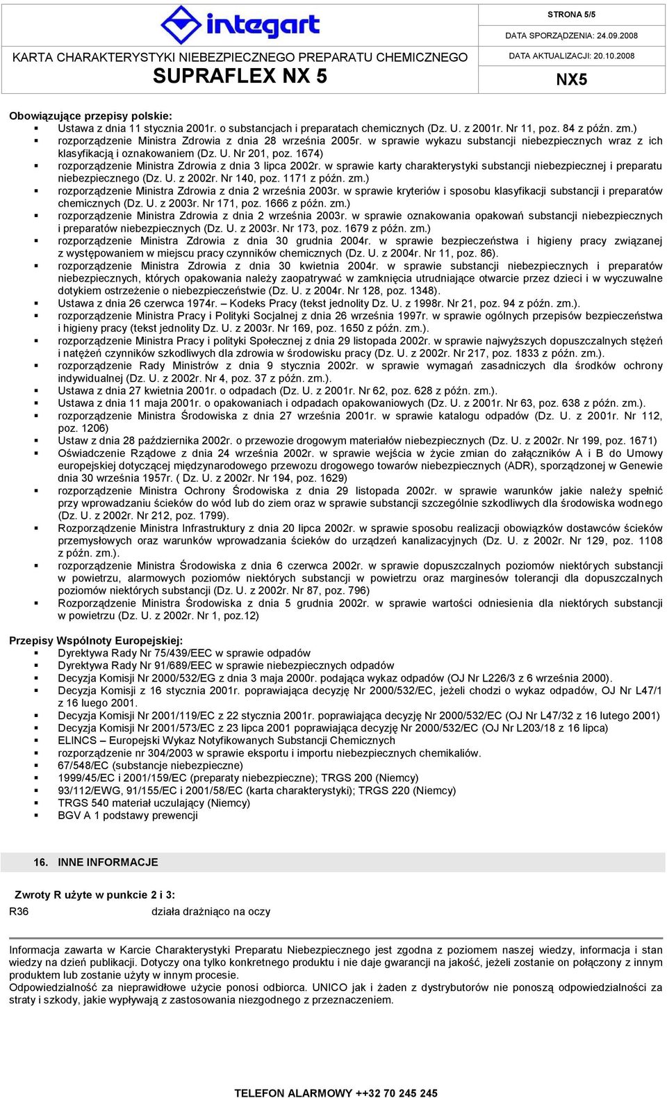 1674) rozporządzenie Ministra Zdrowia z dnia 3 lipca 2002r. w sprawie karty charakterystyki substancji niebezpiecznej i preparatu niebezpiecznego (Dz. U. z 2002r. Nr 140, poz. 1171 z późn. zm.