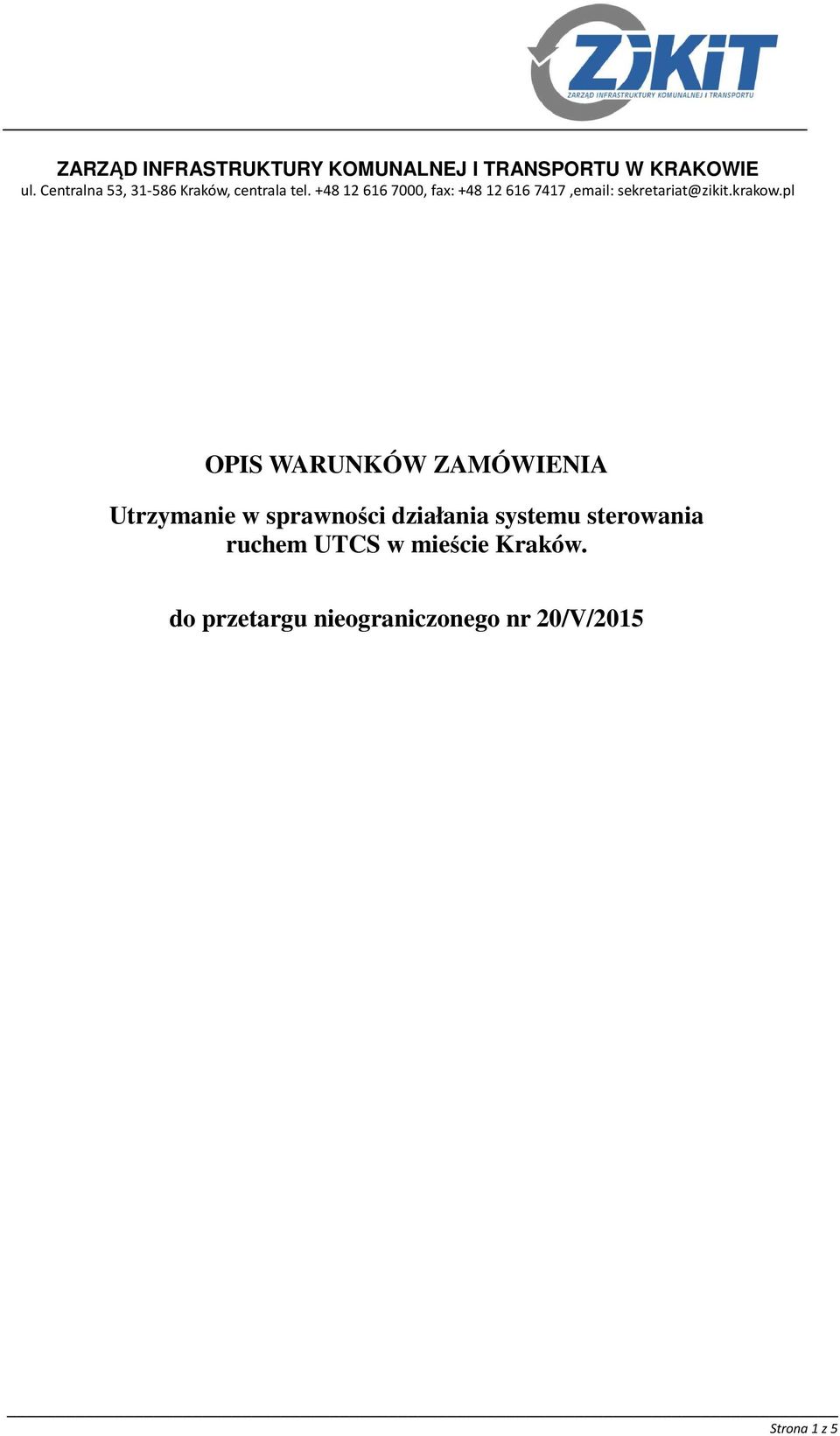 +48 12 616 7000, fax: +48 12 616 7417,email: sekretariat@zikit.krakow.