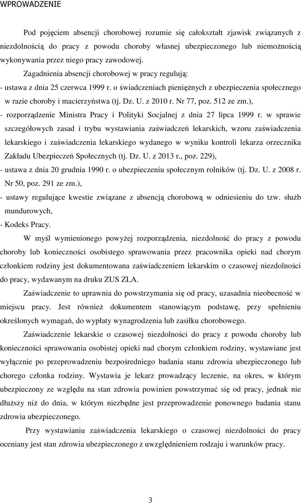 U. z 2010 r. Nr 77, poz. 512 ze zm.), - rozporządzenie Ministra Pracy i Polityki Socjalnej z dnia 27 lipca 1999 r.