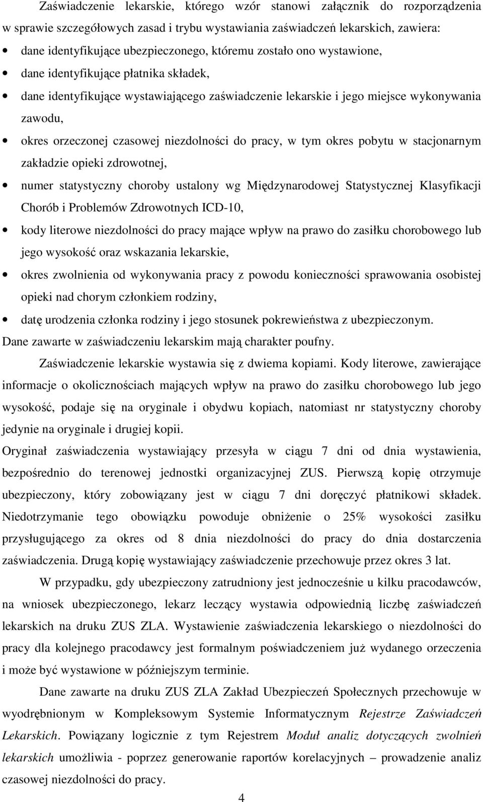 niezdolności do pracy, w tym okres pobytu w stacjonarnym zakładzie opieki zdrowotnej, numer statystyczny choroby ustalony wg Międzynarodowej Statystycznej Klasyfikacji Chorób i Problemów Zdrowotnych