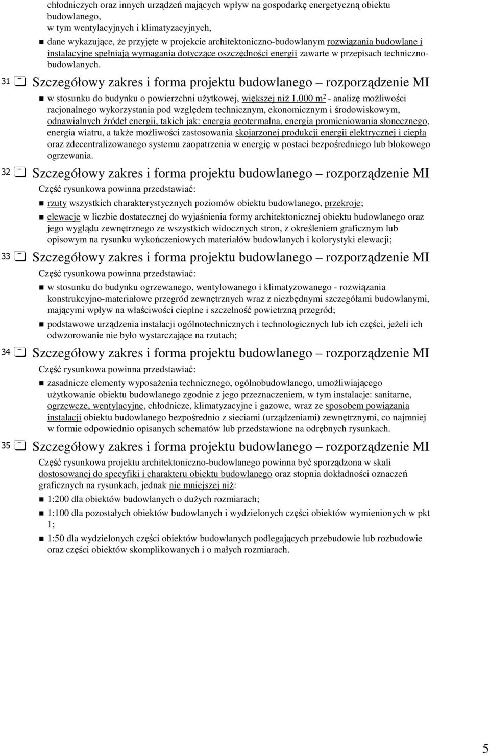 31 Szczegółowy zakres i forma projektu budowlanego rozporządzenie MI w stosunku do budynku o powierzchni uŝytkowej, większej niŝ 1.