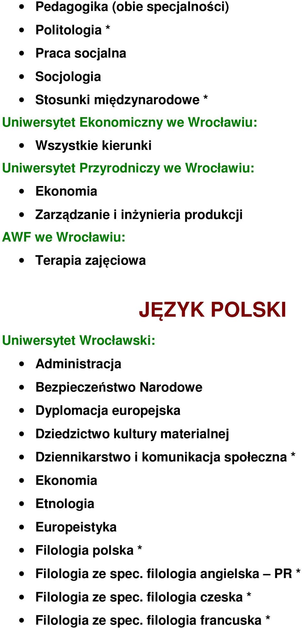 zajęciowa JĘZYK POLSKI Bezpieczeństwo Narodowe Dyplomacja europejska * Europeistyka Filologia polska *