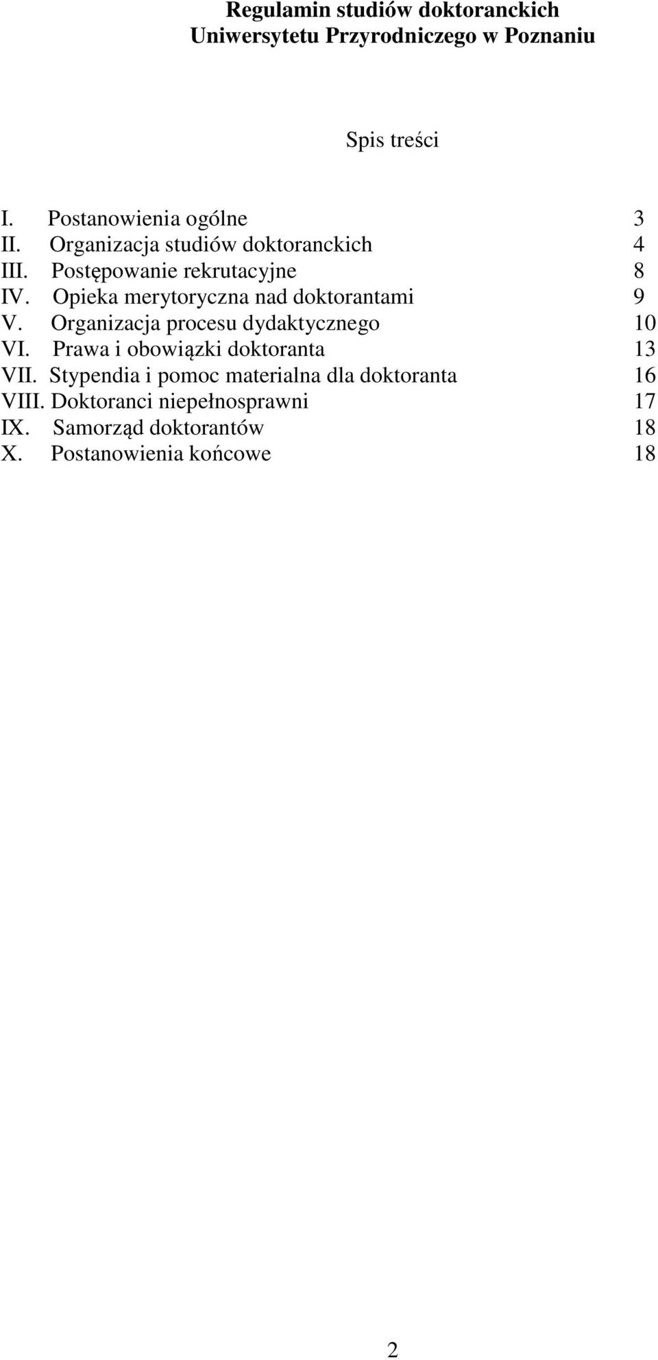 Opieka merytoryczna nad doktorantami 9 V. Organizacja procesu dydaktycznego 10 VI.