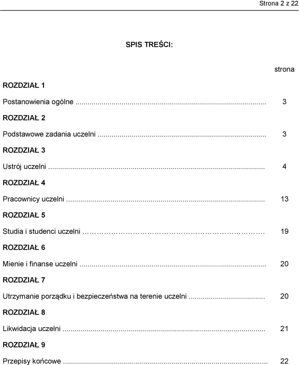 .. 4 ROZDZIAŁ 4 Pracownicy uczelni... 13 ROZDZIAŁ 5 Studia i studenci uczelni.