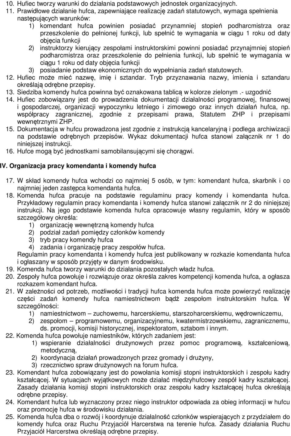 przeszkolenie do pełnionej funkcji, lub spełnić te wymagania w ciągu 1 roku od daty objęcia funkcji 2) instruktorzy kierujący zespołami instruktorskimi powinni posiadać przynajmniej stopień