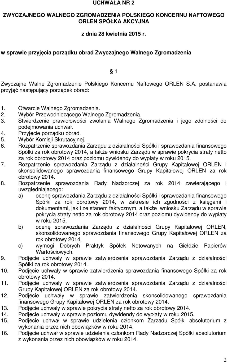 Przyjęcie porządku obrad. 5. Wybór Komisji Skrutacyjnej. 6.