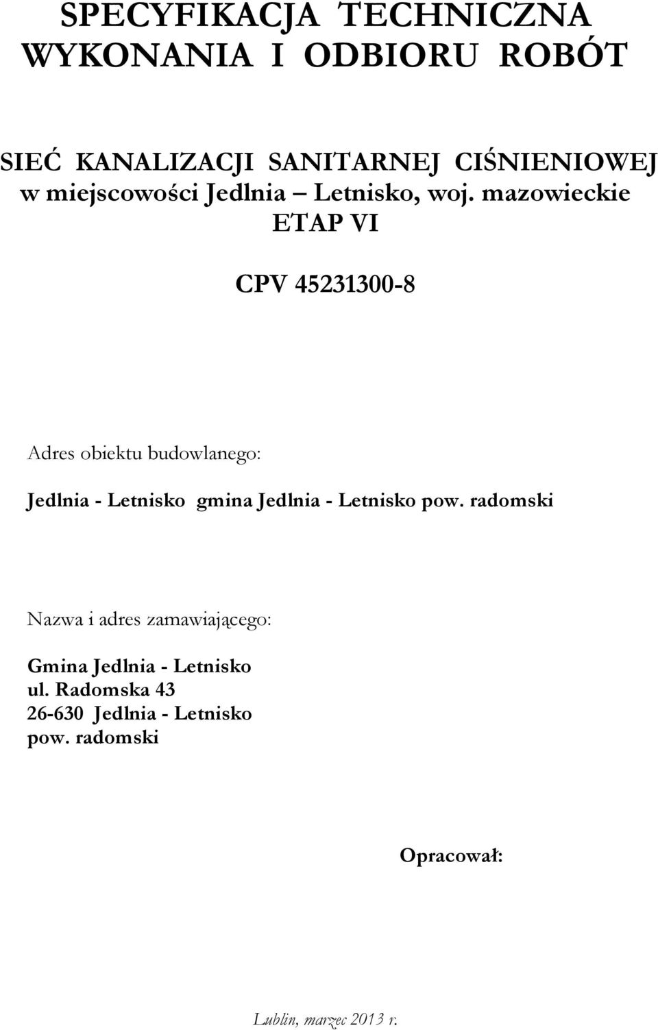 mazowieckie ETAP VI CPV 45231300-8 Adres obiektu budowlanego: Jedlnia - Letnisko gmina Jedlnia -