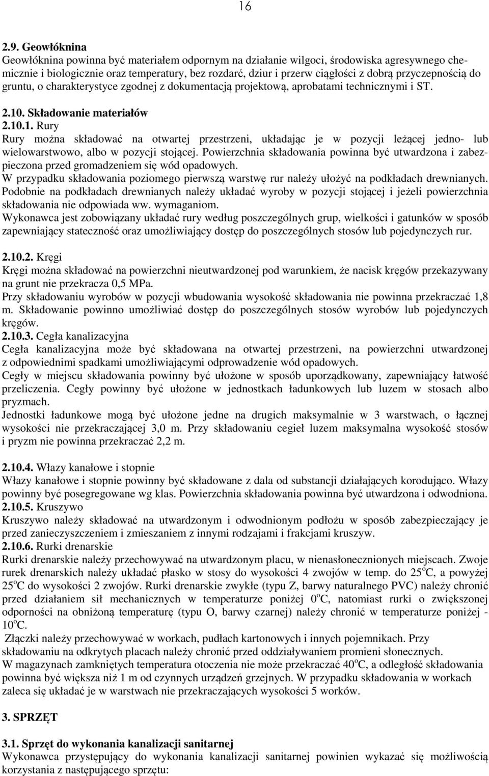 przyczepnością do gruntu, o charakterystyce zgodnej z dokumentacją projektową, aprobatami technicznymi i ST. 2.10