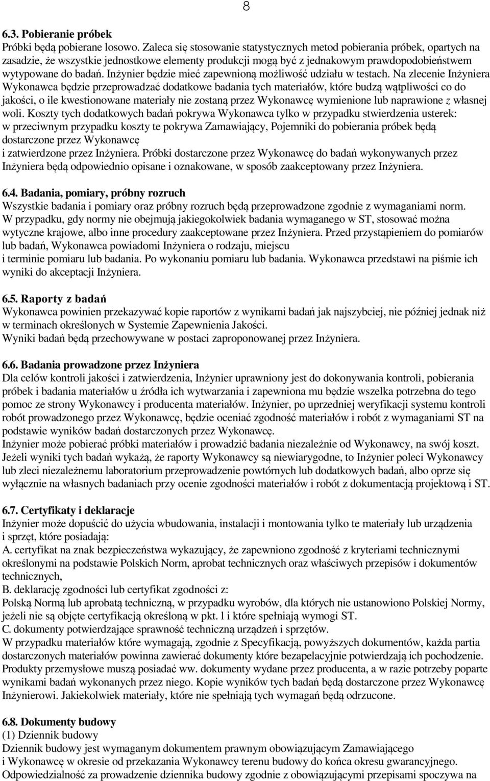 Inżynier będzie mieć zapewnioną możliwość udziału w testach.