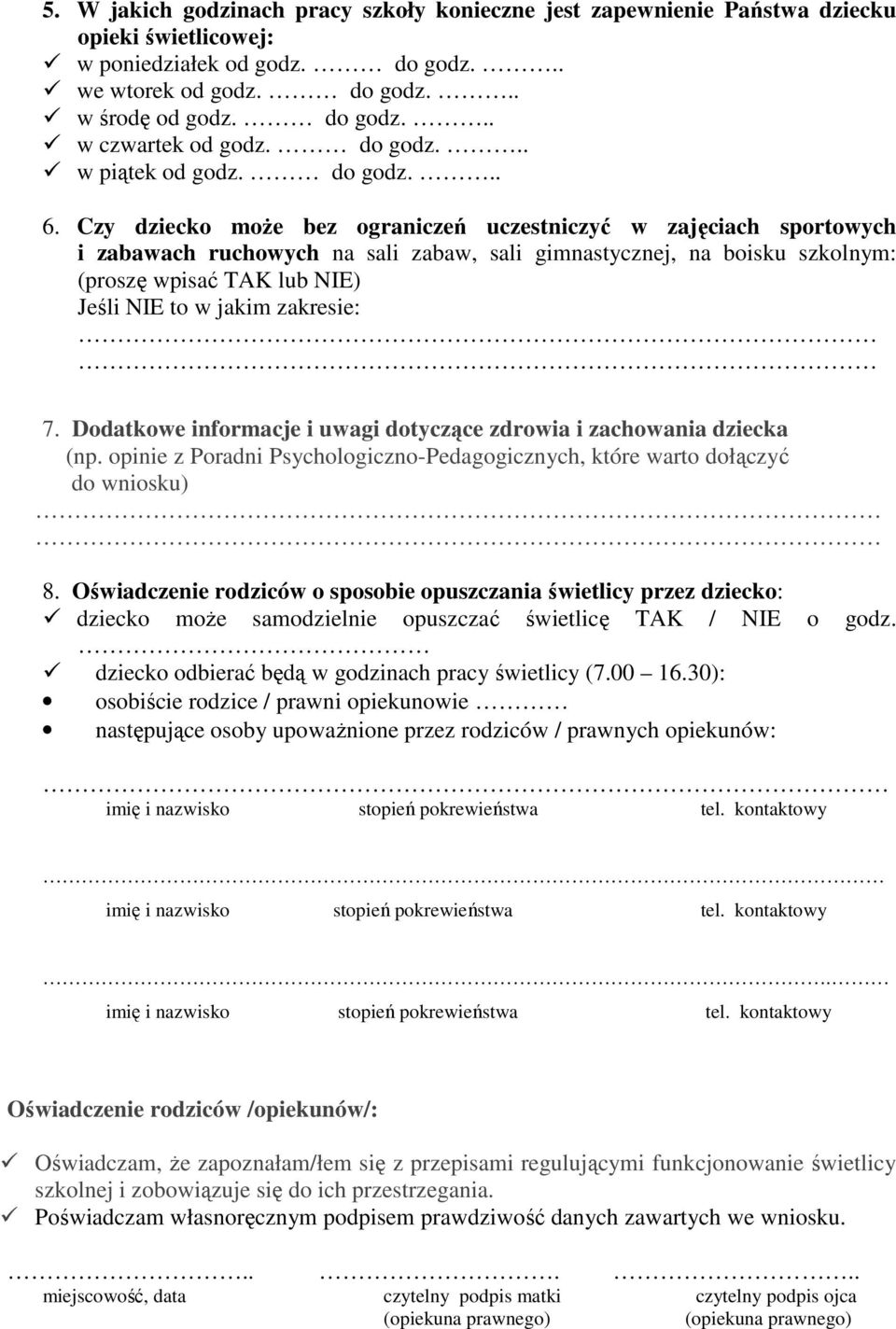 Czy dziecko może bez ograniczeń uczestniczyć w zajęciach sportowych i zabawach ruchowych na sali zabaw, sali gimnastycznej, na boisku szkolnym: (proszę wpisać TAK lub NIE) Jeśli NIE to w jakim