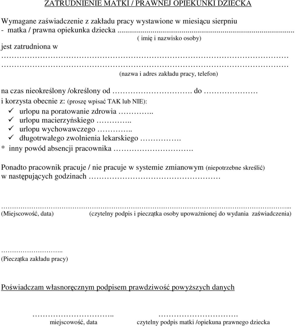 do i korzysta obecnie z: (proszę wpisać TAK lub NIE): urlopu na poratowanie zdrowia.. urlopu macierzyńskiego.. urlopu wychowawczego.. długotrwałego zwolnienia lekarskiego.