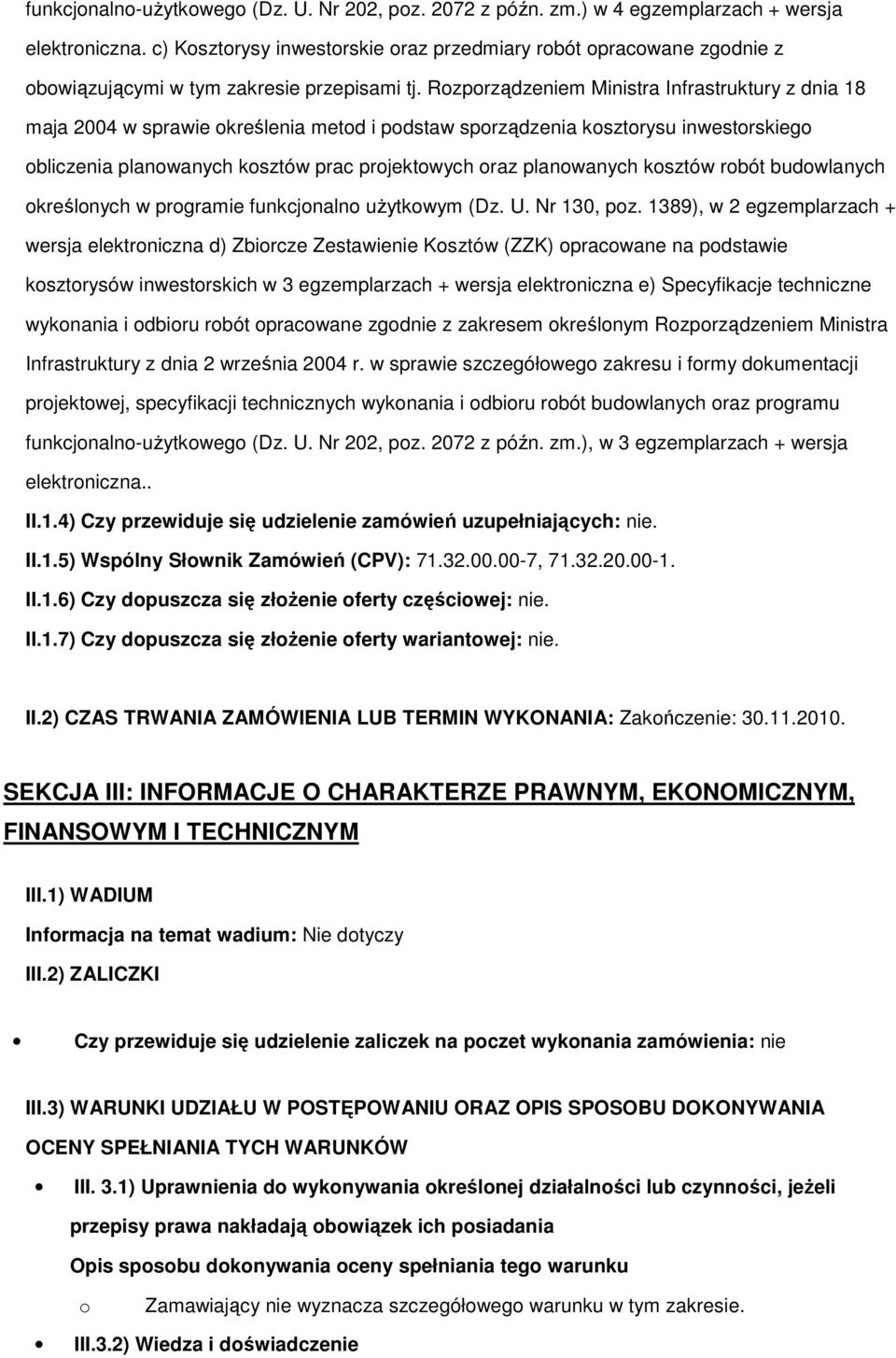 Rzprządzeniem Ministra Infrastruktury z dnia 18 maja 2004 w sprawie kreślenia metd i pdstaw sprządzenia ksztrysu inwestrskieg bliczenia planwanych ksztów prac prjektwych raz planwanych ksztów rbót