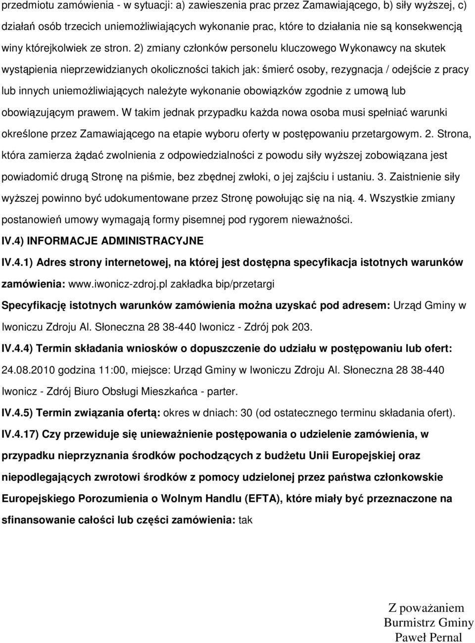 2) zmiany człnków persnelu kluczweg Wyknawcy na skutek wystąpienia nieprzewidzianych klicznści takich jak: śmierć sby, rezygnacja / dejście z pracy lub innych uniemŝliwiających naleŝyte wyknanie