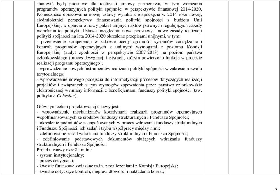 aktów prawnych regulujących zasady wdraŝania tej polityki.