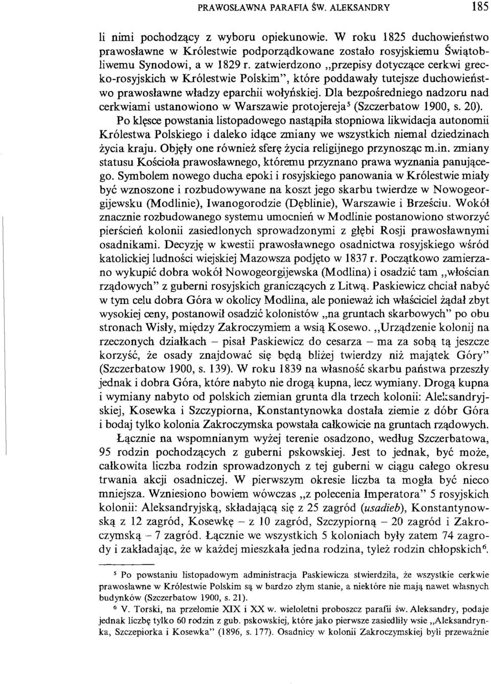 zatwierdzono przepisy dotyczące cerkwi grecko-rosyjskich w Królestwie Polskim", które poddawały tutejsze duchowieństwo prawosławne władzy eparchii wołyńskiej.