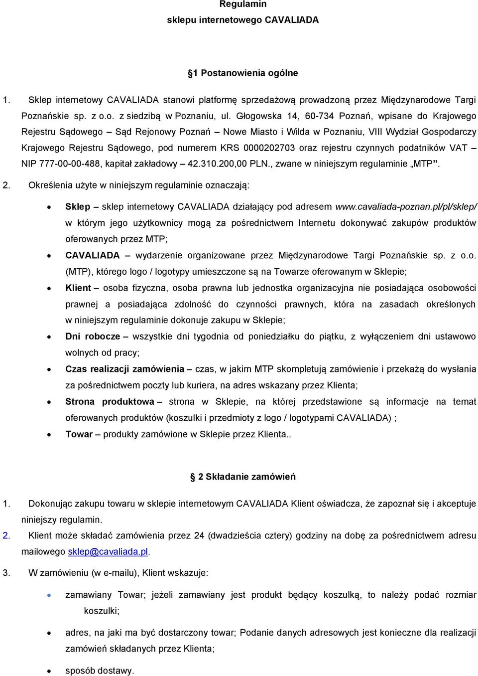 0000202703 oraz rejestru czynnych podatników VAT NIP 777-00-00-488, kapitał zakładowy 42.310.200,00 PLN., zwane w niniejszym regulaminie MTP. 2.