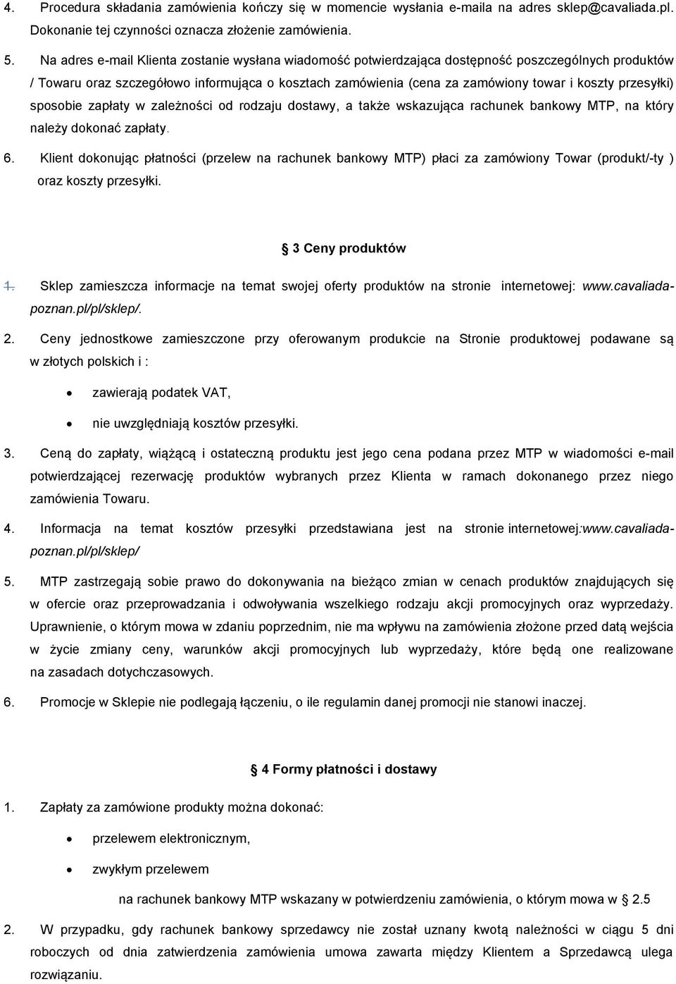 przesyłki) sposobie zapłaty w zależności od rodzaju dostawy, a także wskazująca rachunek bankowy MTP, na który należy dokonać zapłaty. 6.