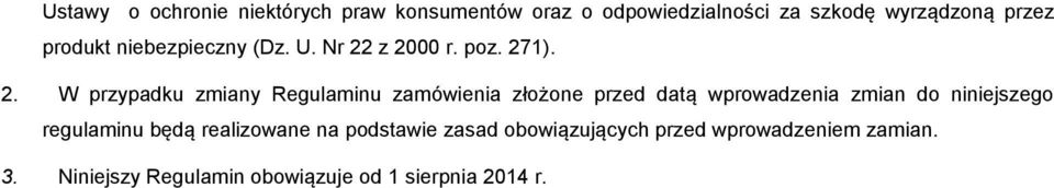 z 2000 r. poz. 271). 2. W przypadku zmiany Regulaminu zamówienia złożone przed datą wprowadzenia