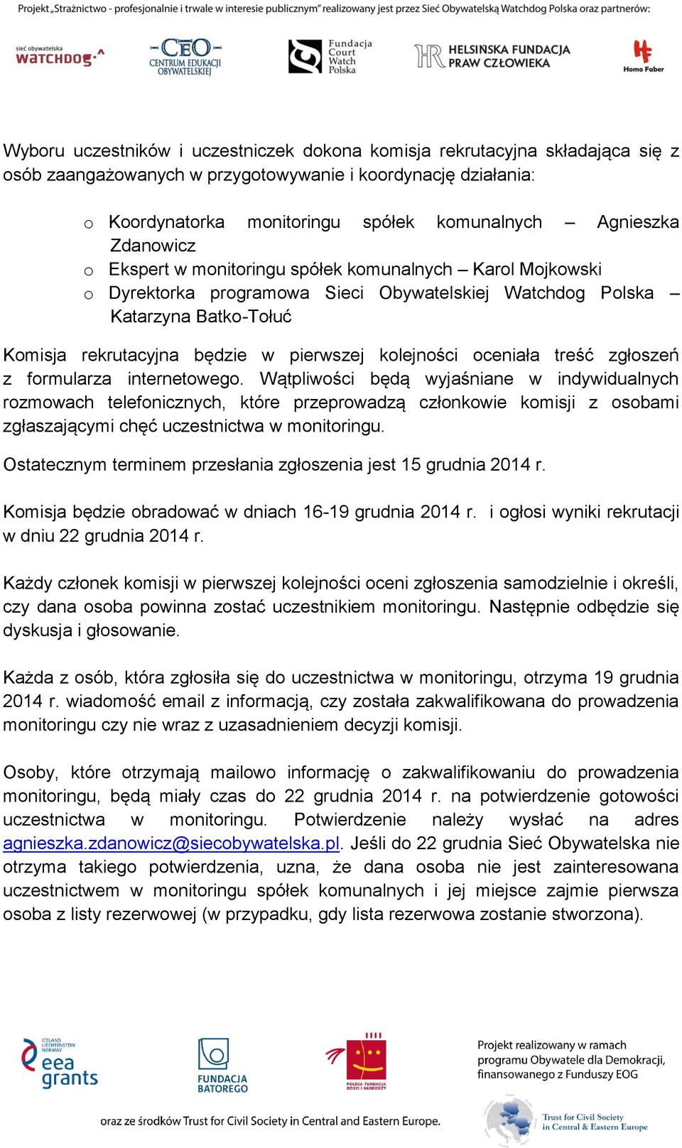 kolejności oceniała treść zgłoszeń z formularza internetowego.