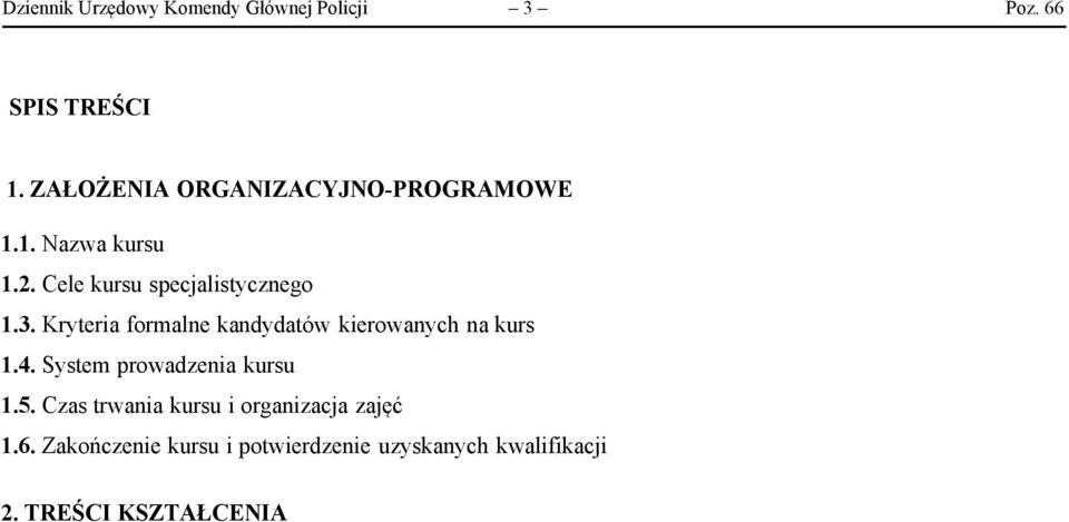 Kryteria formalne kandydatów kierowanych na kurs 1.4. System prowadzenia kursu 1.5.