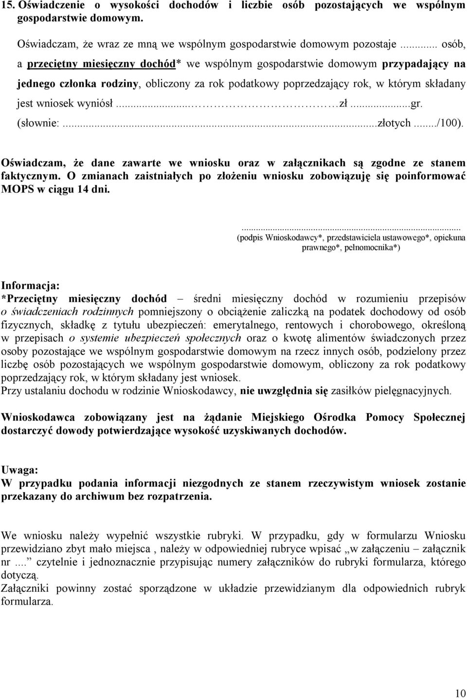 .. zł...gr. (słownie:...złotych.../100). Oświadczam, że dane zawarte we wniosku oraz w załącznikach są zgodne ze stanem faktycznym.