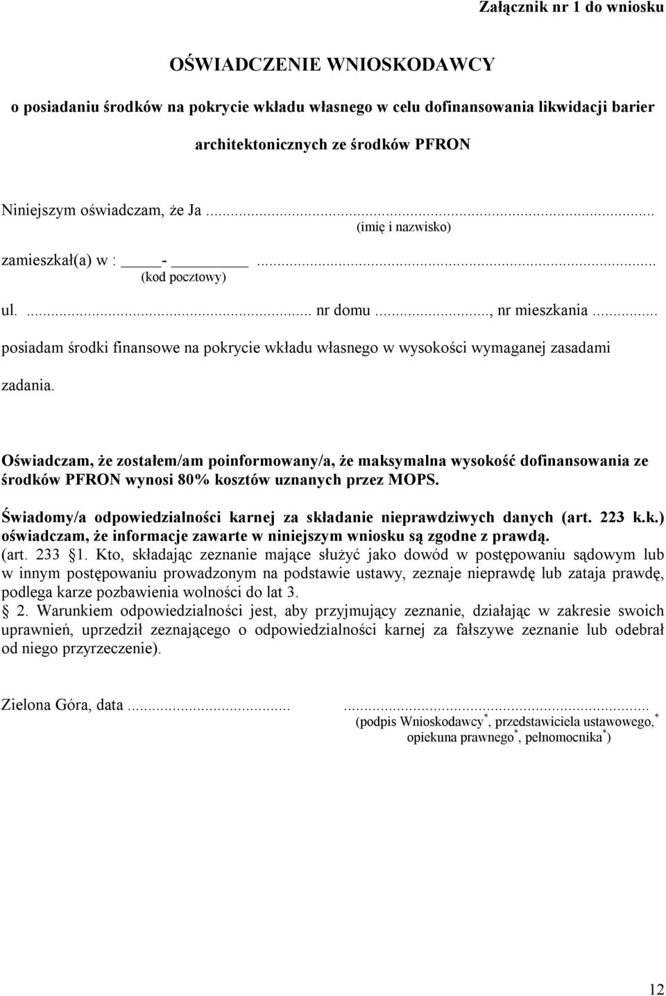Oświadczam, że zostałem/am poinformowany/a, że maksymalna wysokość dofinansowania ze środków PFRON wynosi 80% kosztów uznanych przez MOPS.