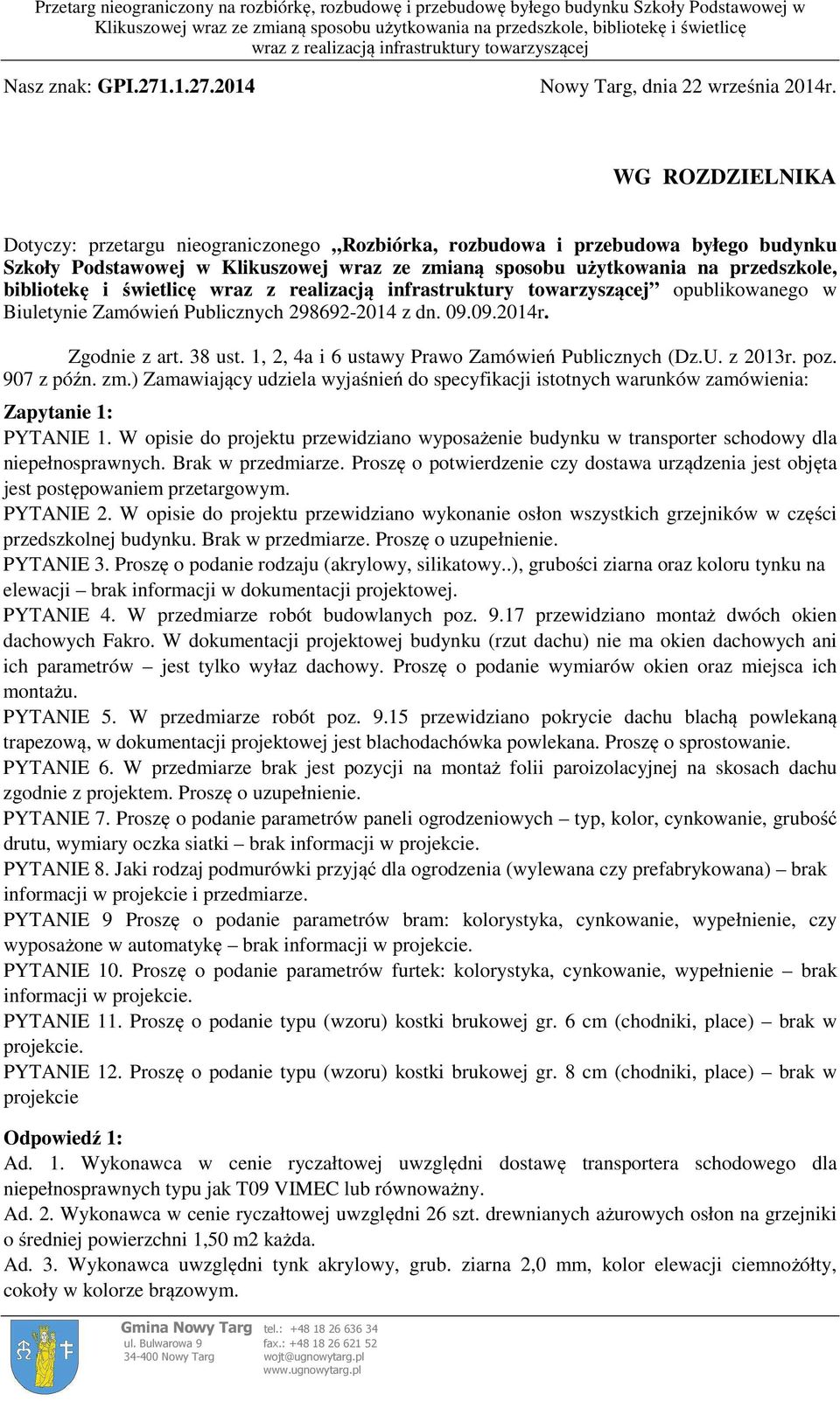 świetlicę opublikowanego w Biuletynie Zamówień Publicznych 298692-2014 z dn. 09.09.2014r. Zgodnie z art. 38 ust. 1, 2, 4a i 6 ustawy Prawo Zamówień Publicznych (Dz.U. z 2013r. poz. 907 z późn. zm.
